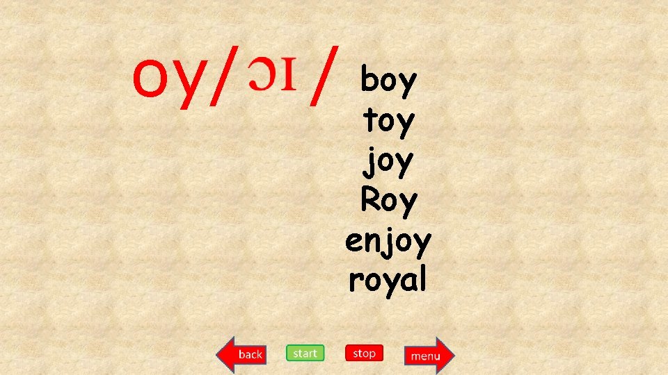oy/ / boy toy joy Roy enjoy royal 