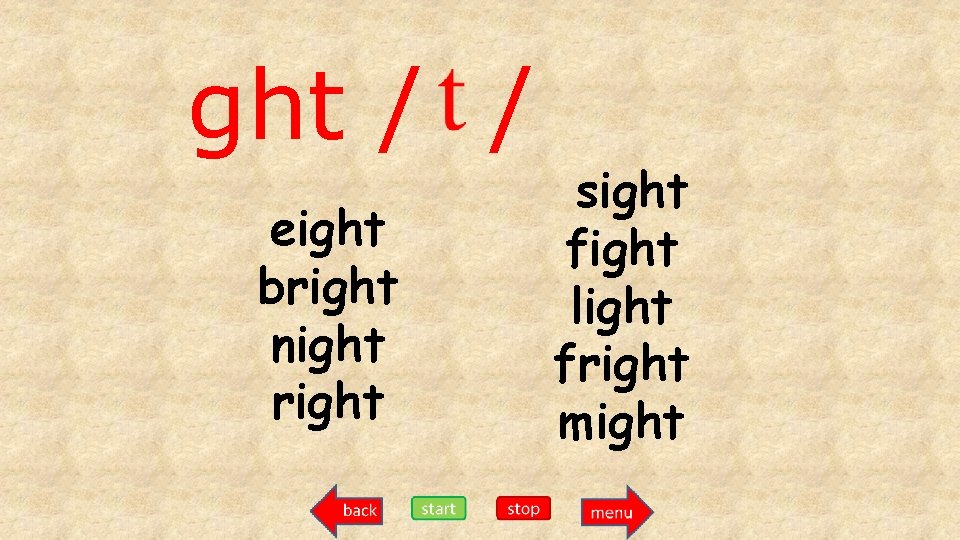 ght / / eight bright night right sight fight light fright might 