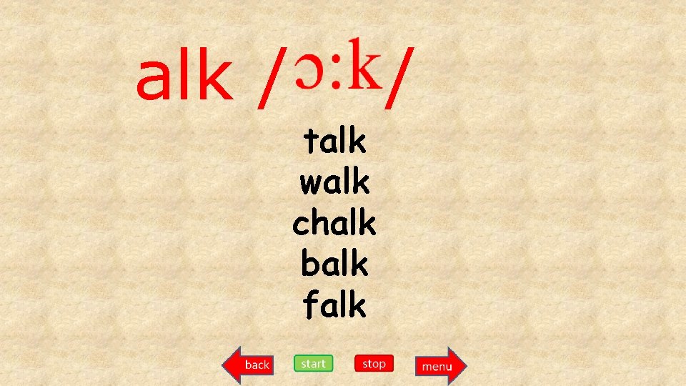 alk / / talk walk chalk balk falk 