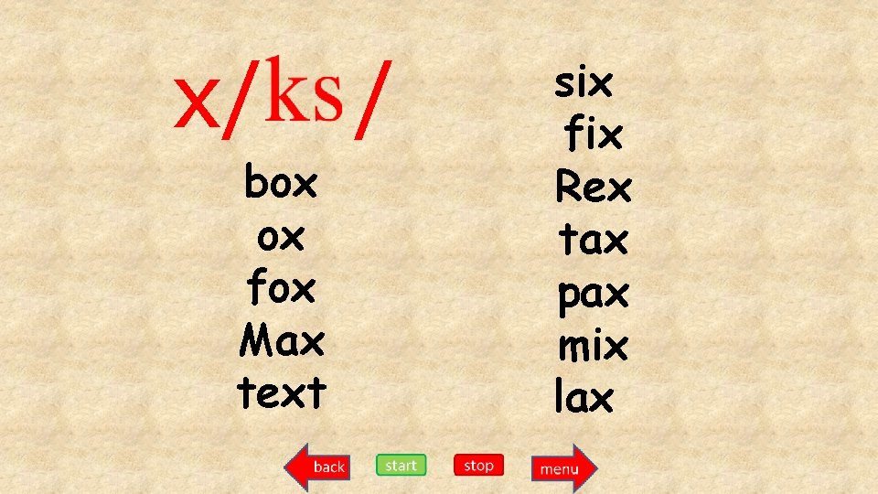 x/ box ox fox Max text / six fix Rex tax pax mix lax