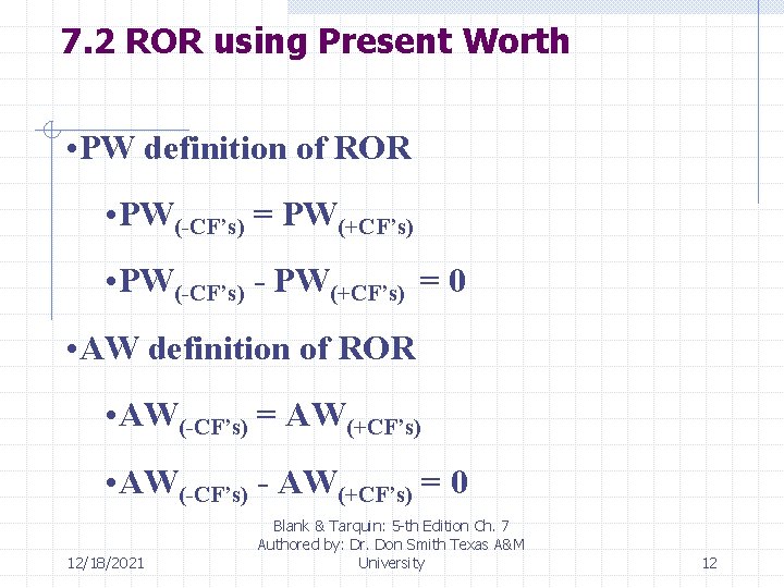 7. 2 ROR using Present Worth • PW definition of ROR • PW(-CF’s) =