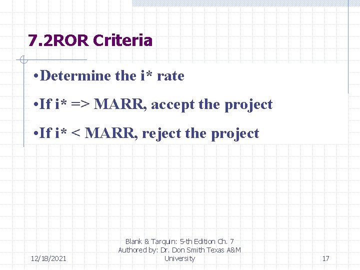 7. 2 ROR Criteria • Determine the i* rate • If i* => MARR,