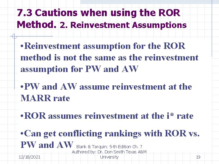 7. 3 Cautions when using the ROR Method. 2. Reinvestment Assumptions • Reinvestment assumption