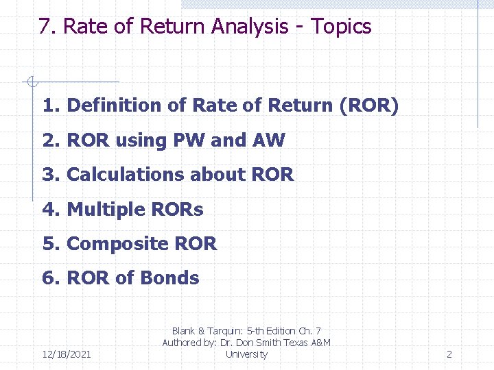 7. Rate of Return Analysis - Topics 1. Definition of Rate of Return (ROR)
