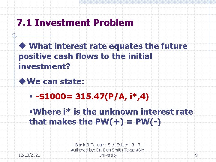 7. 1 Investment Problem u What interest rate equates the future positive cash flows