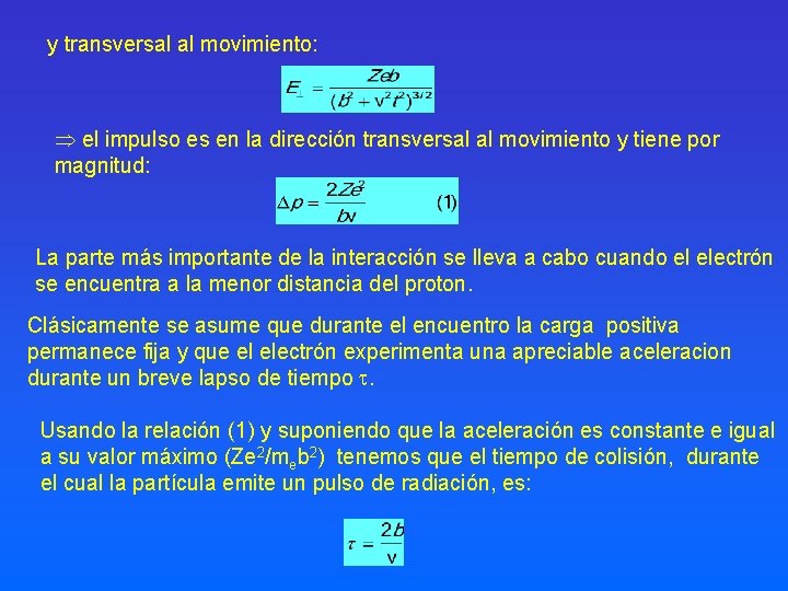 y transversal al movimiento: el impulso es en la dirección transversal al movimiento y