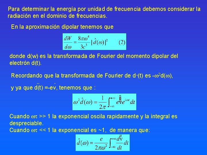 Para determinar la energía por unidad de frecuencia debemos considerar la radiación en el