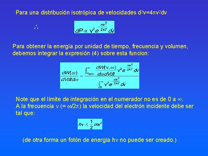 Para una distribución isotrópica de velocidades d 3 v=4 v 2 dv Para obtener