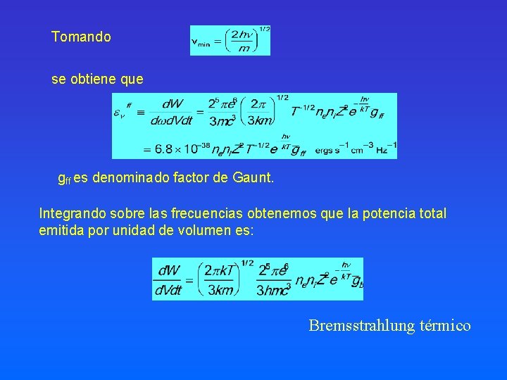 Tomando se obtiene que gff es denominado factor de Gaunt. Integrando sobre las frecuencias