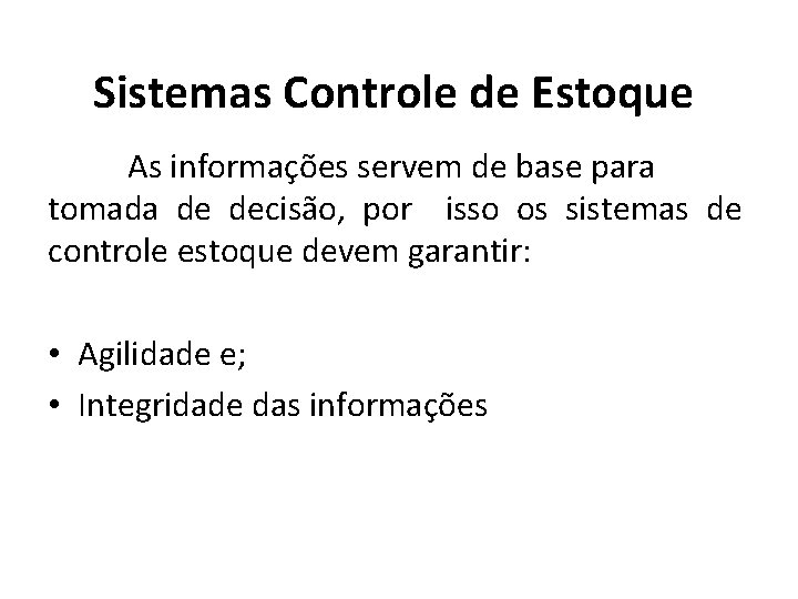 Sistemas Controle de Estoque As informações servem de base para tomada de decisão, por