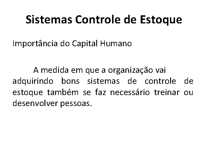 Sistemas Controle de Estoque Importância do Capital Humano A medida em que a organização