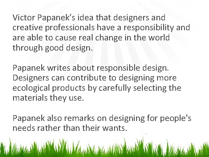 Victor Papanek’s idea that designers and creative professionals have a responsibility and are able