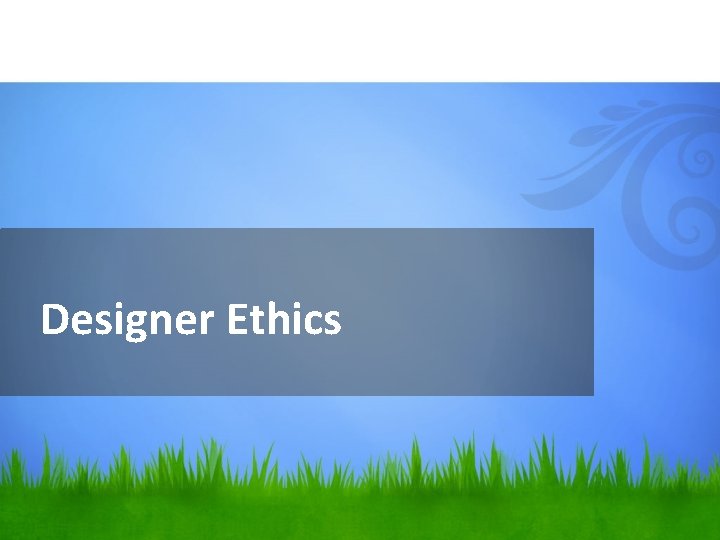 Designer Ethics 