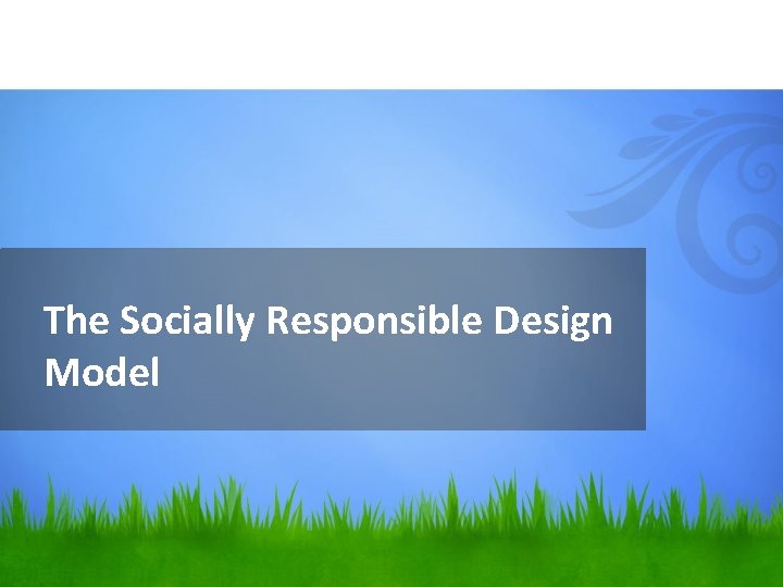 The Socially Responsible Design Model 