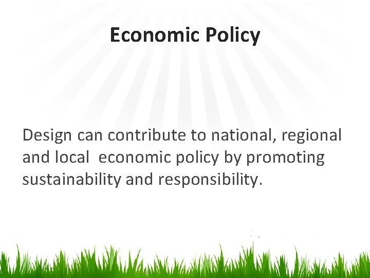 Economic Policy Design can contribute to national, regional and local economic policy by promoting