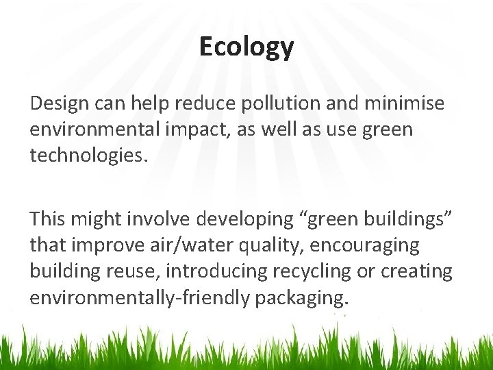 Ecology Design can help reduce pollution and minimise environmental impact, as well as use