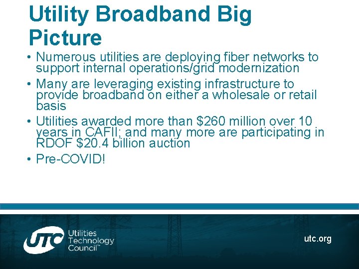 Utility Broadband Big Picture • Numerous utilities are deploying fiber networks to support internal