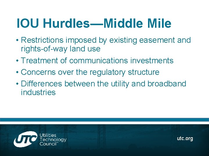 IOU Hurdles—Middle Mile • Restrictions imposed by existing easement and rights-of-way land use •
