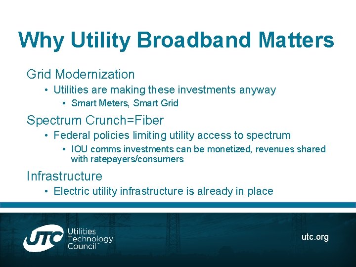Why Utility Broadband Matters Grid Modernization • Utilities are making these investments anyway •