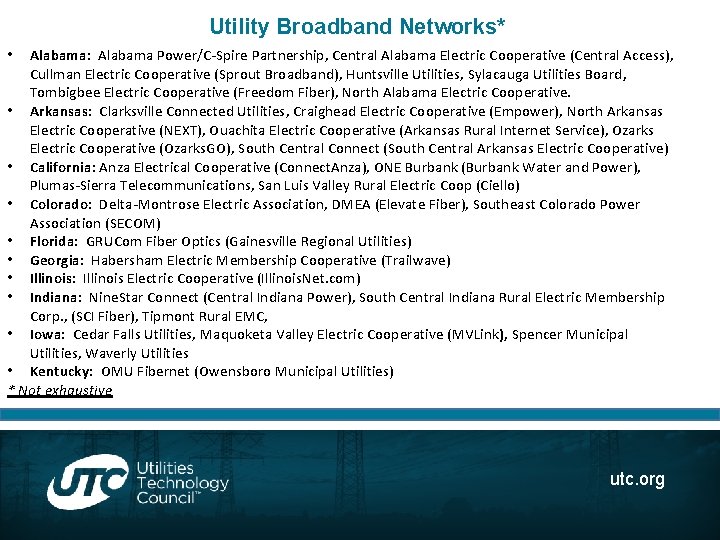 Utility Broadband Networks* Alabama: Alabama Power/C-Spire Partnership, Central Alabama Electric Cooperative (Central Access), Cullman
