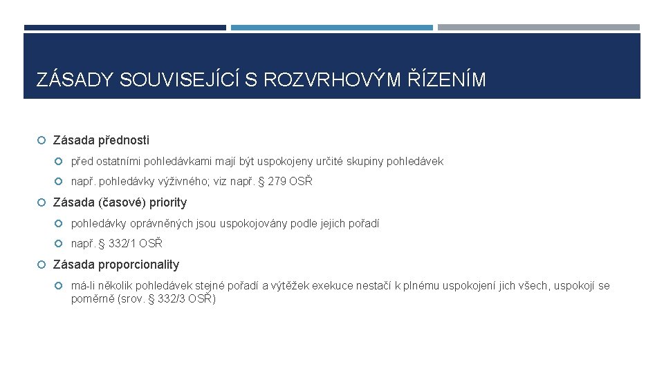 ZÁSADY SOUVISEJÍCÍ S ROZVRHOVÝM ŘÍZENÍM Zásada přednosti před ostatními pohledávkami mají být uspokojeny určité