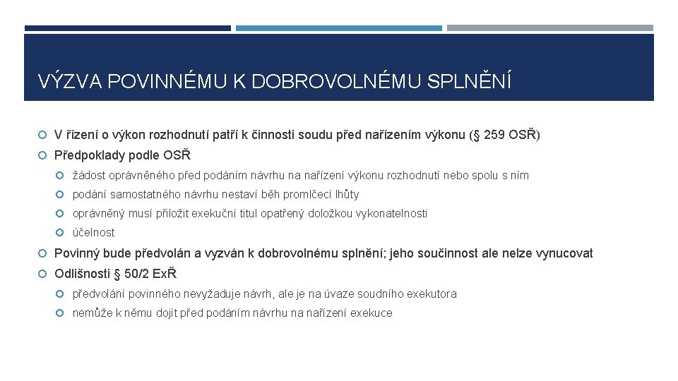 VÝZVA POVINNÉMU K DOBROVOLNÉMU SPLNĚNÍ V řízení o výkon rozhodnutí patří k činnosti soudu