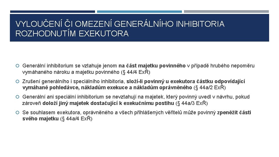 VYLOUČENÍ ČI OMEZENÍ GENERÁLNÍHO INHIBITORIA ROZHODNUTÍM EXEKUTORA Generální inhibitorium se vztahuje jenom na část