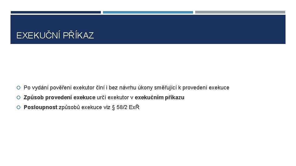 EXEKUČNÍ PŘÍKAZ Po vydání pověření exekutor činí i bez návrhu úkony směřující k provedení