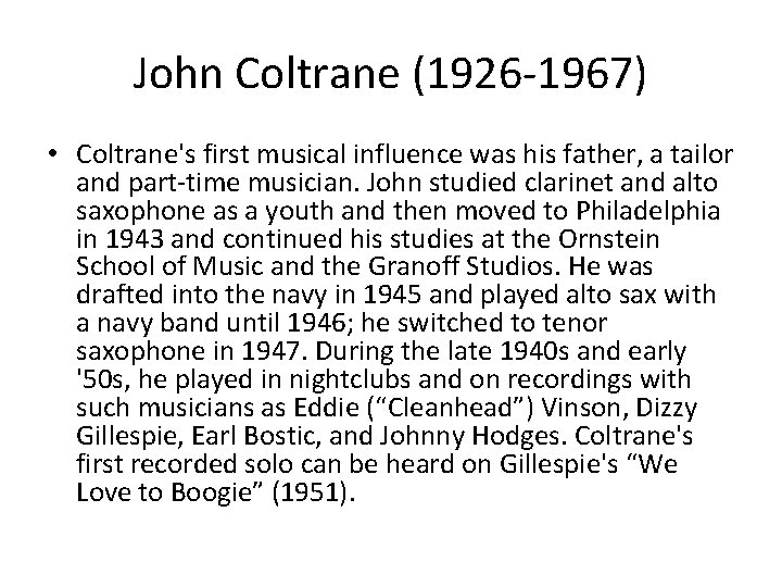 John Coltrane (1926 -1967) • Coltrane's first musical influence was his father, a tailor