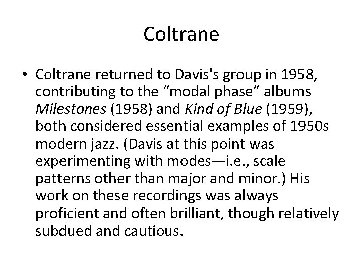 Coltrane • Coltrane returned to Davis's group in 1958, contributing to the “modal phase”