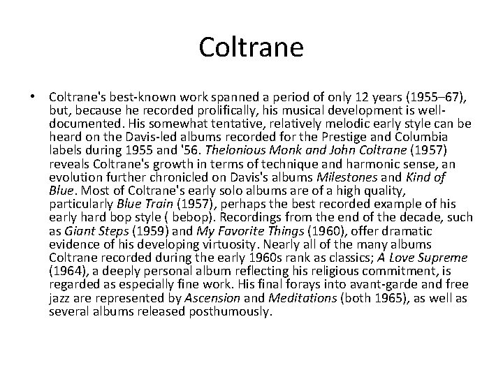 Coltrane • Coltrane's best-known work spanned a period of only 12 years (1955– 67),