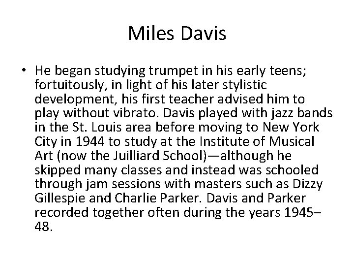 Miles Davis • He began studying trumpet in his early teens; fortuitously, in light