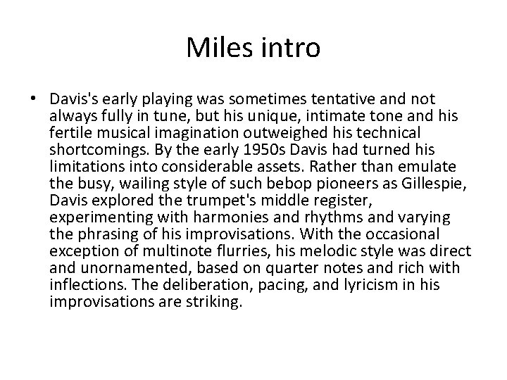 Miles intro • Davis's early playing was sometimes tentative and not always fully in