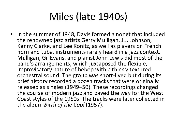 Miles (late 1940 s) • In the summer of 1948, Davis formed a nonet