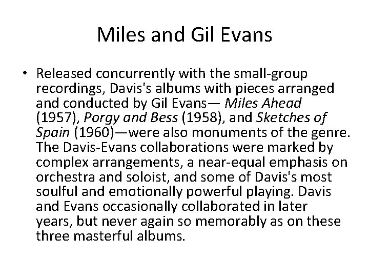 Miles and Gil Evans • Released concurrently with the small-group recordings, Davis's albums with