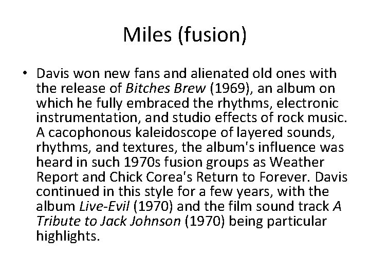 Miles (fusion) • Davis won new fans and alienated old ones with the release
