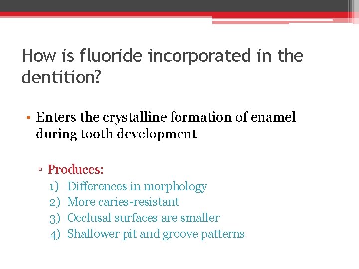 How is fluoride incorporated in the dentition? • Enters the crystalline formation of enamel