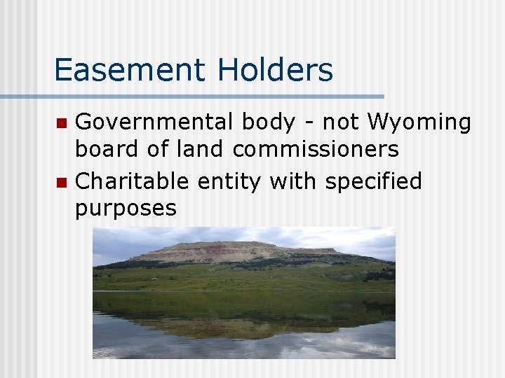 Easement Holders Governmental body - not Wyoming board of land commissioners n Charitable entity