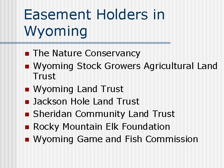 Easement Holders in Wyoming n n n n The Nature Conservancy Wyoming Stock Growers