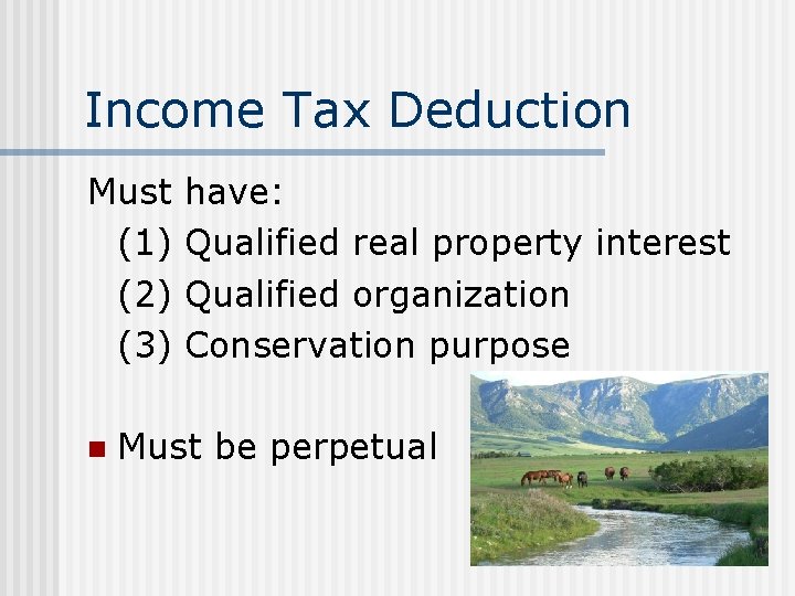 Income Tax Deduction Must (1) (2) (3) n have: Qualified real property interest Qualified