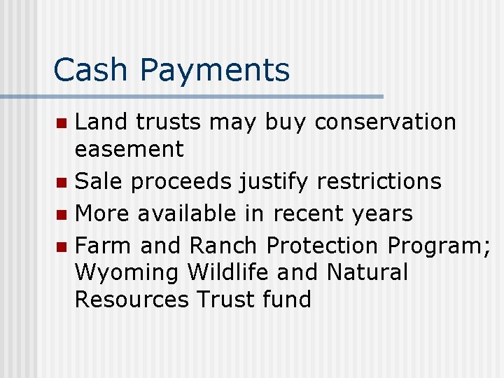 Cash Payments Land trusts may buy conservation easement n Sale proceeds justify restrictions n