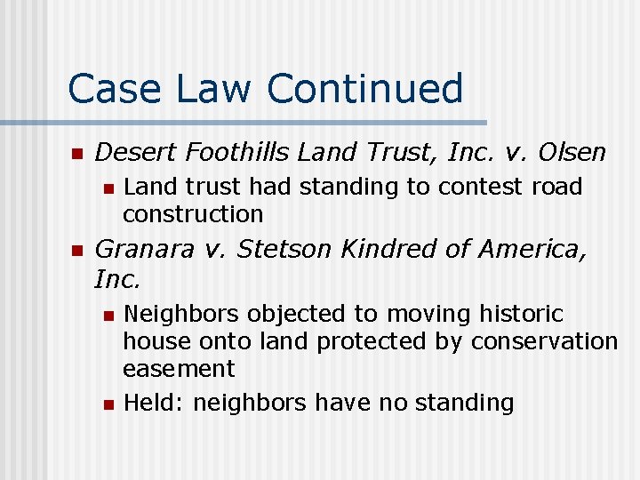 Case Law Continued n Desert Foothills Land Trust, Inc. v. Olsen n n Land