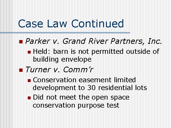 Case Law Continued n Parker v. Grand River Partners, Inc. n n Held: barn