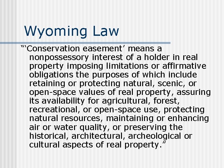 Wyoming Law “‘Conservation easement’ means a nonpossessory interest of a holder in real property