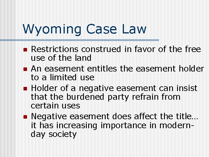 Wyoming Case Law n n Restrictions construed in favor of the free use of