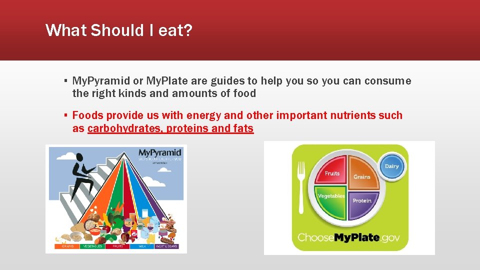 What Should I eat? ▪ My. Pyramid or My. Plate are guides to help