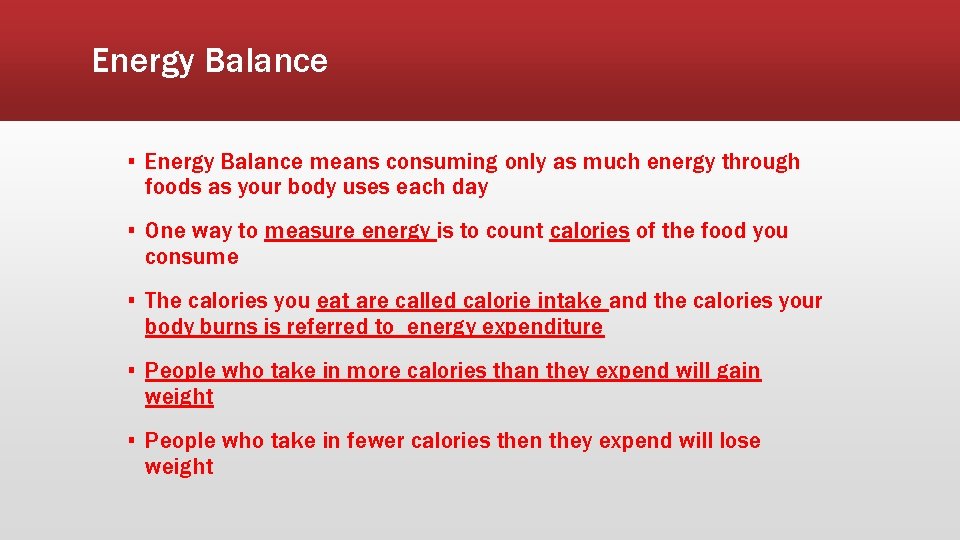 Energy Balance ▪ Energy Balance means consuming only as much energy through foods as