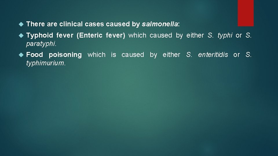  There are clinical cases caused by salmonella: Typhoid fever (Enteric fever) which caused