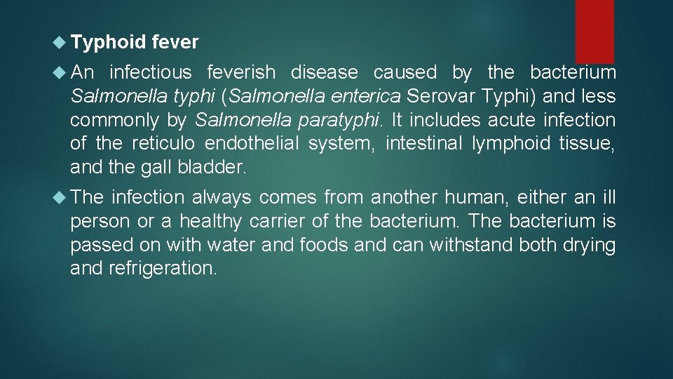  Typhoid fever An infectious feverish disease caused by the bacterium Salmonella typhi (Salmonella
