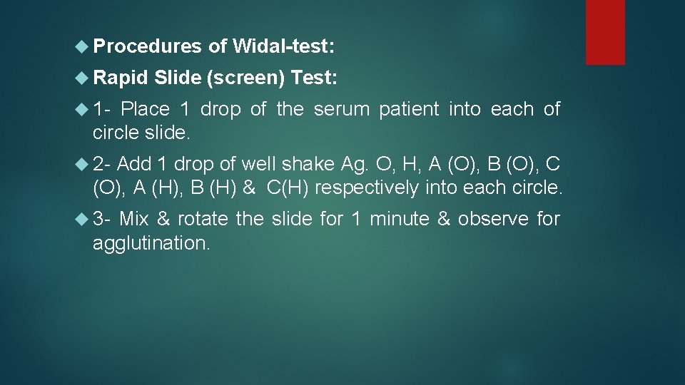  Procedures Rapid of Widal-test: Slide (screen) Test: 1 - Place 1 drop of